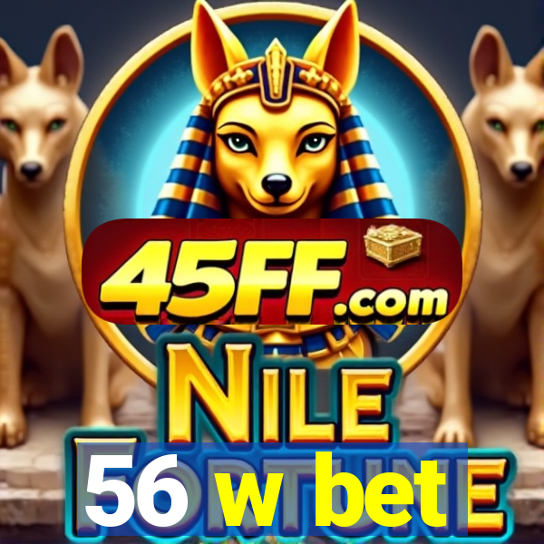 56 w bet